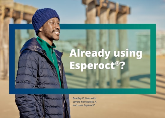 Bradley O. looks into the distance at the park next to text reading, ‘Already using Esperoct®? Bradley O. lives with severe hemophilia A and uses Esperoct®.