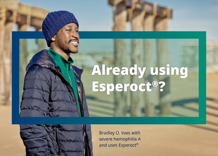 Bradley O. looks into the distance at the park next to text reading, ‘Already using Esperoct®? Bradley O. lives with severe hemophilia A and uses Esperoct®.